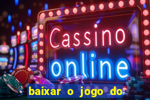 baixar o jogo do candy crush